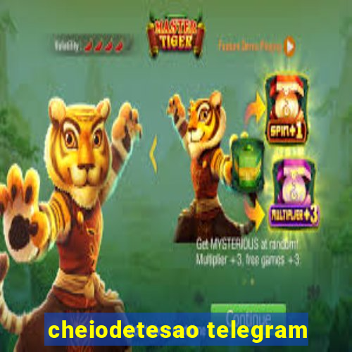 cheiodetesao telegram